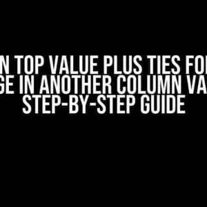 Return Top Value Plus Ties for Each Change in Another Column Value: A Step-by-Step Guide