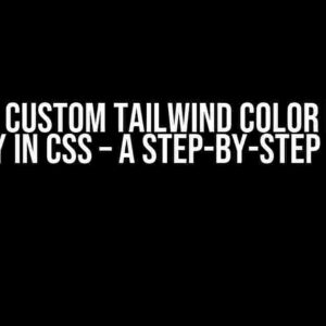 Solved: Custom Tailwind Color Doesn’t Apply in CSS – A Step-by-Step Guide