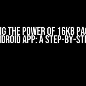 Unlocking the Power of 16KB Page Size in Your Android App: A Step-by-Step Guide