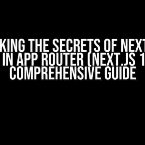 Unlocking the Secrets of Next-Auth Session in App Router (Next.js 13-14): A Comprehensive Guide